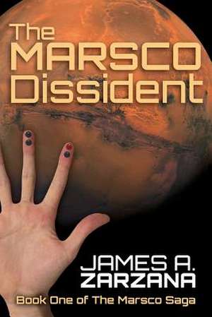 The Marsco Dissident de James a. Zarzana