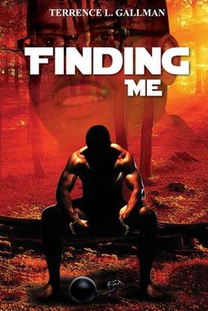 Finding Me de MR Terrence L. Gallman