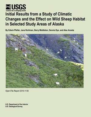 Initial Results from a Study of Climatic Changes and the Effect on Wild Sheep Habitat in Selected Study Areas of Alaska de U. S. Department of the Interior