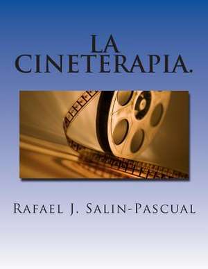 La Cineterapia. de Rafael J. Salin-Pascual