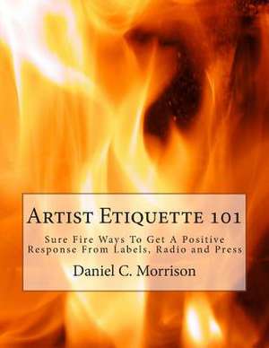 Artist Etiquette 101 de Daniel C. Morrison