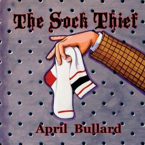 The Sock Thief de April Bullard