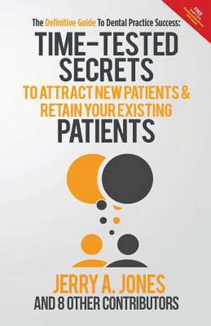 The Definitive Guide to Dental Practice Success de Jerry Jones