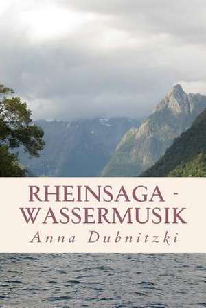 Rheinsaga - Wassermusik de Anna Mareike Dubnitzki