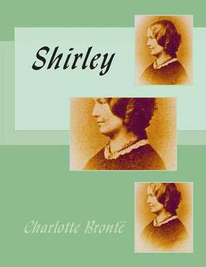 Shirley de Miss Charlotte Bronte