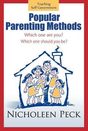 Popular Parenting Methods -Are They Really Working? de Nicholeen Peck