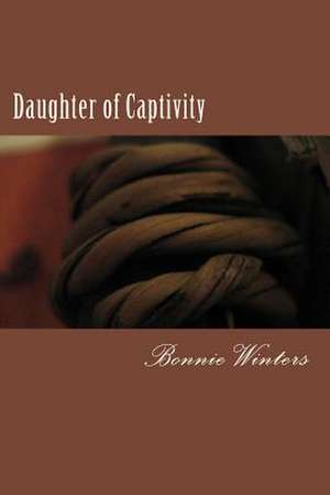 Daughter of Captivity de Bonnie Winters