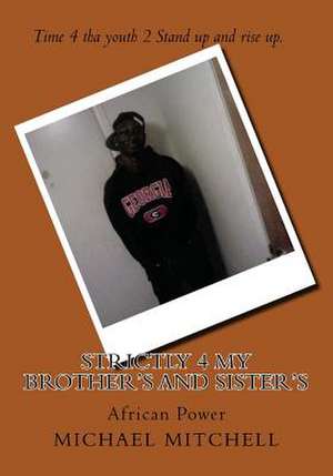 Strictly 4 My Brother's and Sister's de Michael Mitchell