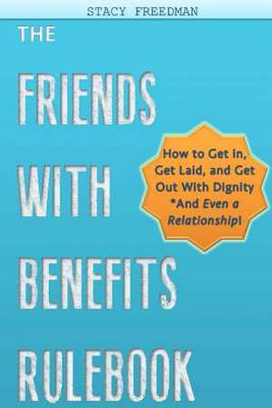 The Friends with Benefits Rulebook de Stacy Freedman