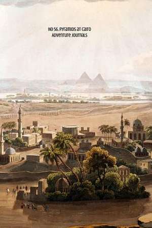 No 56. Pyramids at Cairo de Adventure Journals