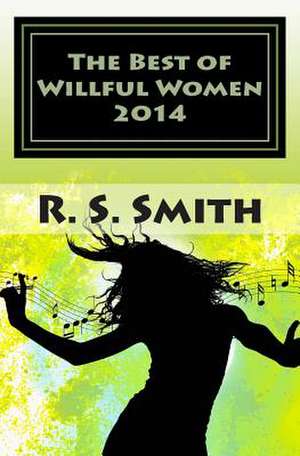 The Best of Willful Women 2014 de R. S. Smith