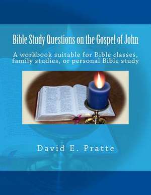 Bible Study Questions on the Gospel of John de David E. Pratte