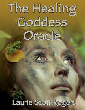 The Healing Goddess Oracle de Laurie Szott-Rogers