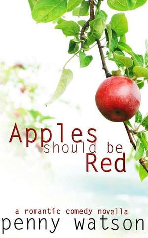 Apples Should Be Red de Penny Watson