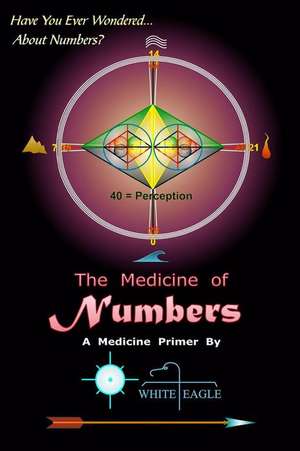 The Medicine of Numbers de White Eagle