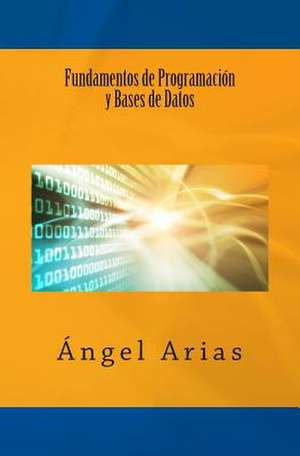 Fundamentos de Programacion y Bases de Datos de Angel Arias