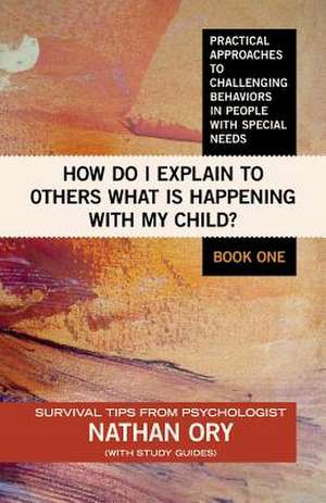 How Do I Explain to Others What Is Happening with My Child? de Nathan Ory