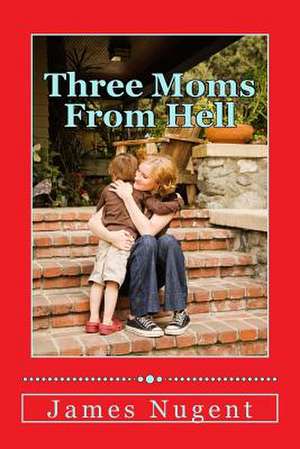 Three Moms from Hell de James Nugent