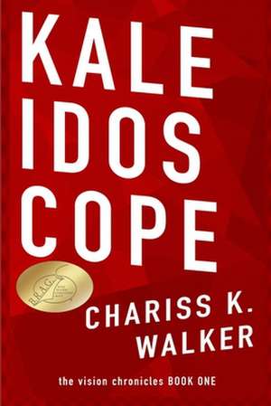 Kaleidoscope de Chariss K. Walker