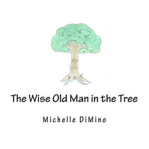 The Wise Old Man in the Tree de Michelle a. Dimino