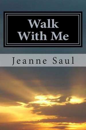 Walk with Me de Jeanne Saul