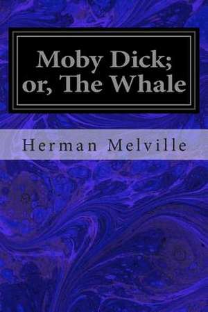 Moby Dick; Or, the Whale de Herman Melville