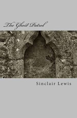 The Ghost Patrol de Sinclair Lewis