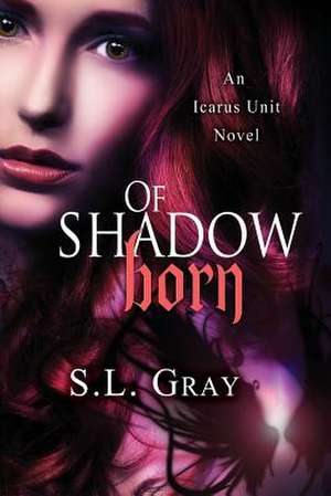 Of Shadow Born de S. L. Gray