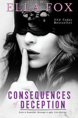 Consequences of Deception de Ella Fox