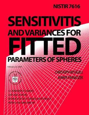 Nistir 7616 Sensitivities and Variances for Fitted Parameters of Spheres de U S Dept of Commerce