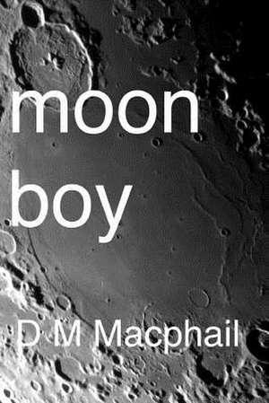 Moon Boy de D. M. MacPhail