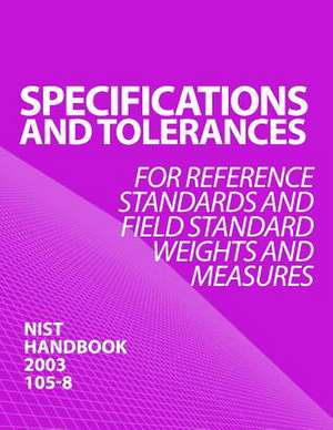 Specifications and Tolerances for Reference Standards and Field Standard Weights and Measures de United States Department of Commerce