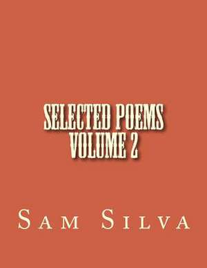 Selected Poems Volume 2 de Sam Silva