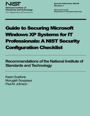 Guide to Securing Microsoft Windows XP Systems for It Professionals de Karen Scarfone