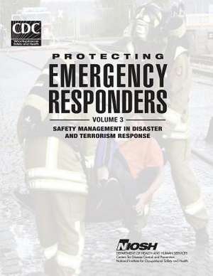 Protecting Emergency Responders - Volume 3 de Department of Health and Human Services