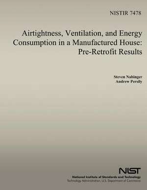 Airtightness, Ventilation and Energy Consumption in a Manufactured House de Steven J. Nabinger