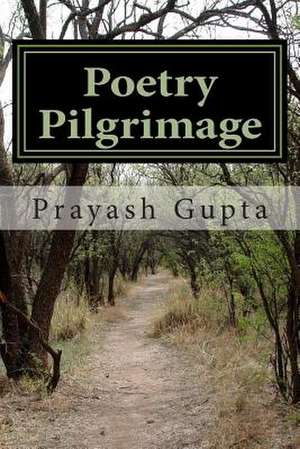 Poetry Pilgrimage de Prayash Gupta