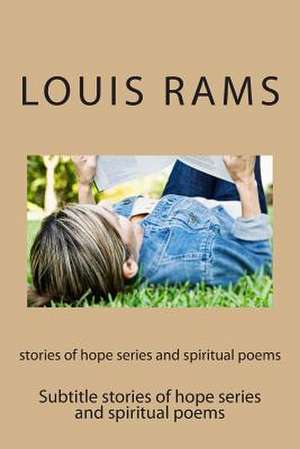 Stories of Hope Series and Spiritual Poems de Louis Rams