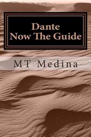 Dante, Now the Guide de M. T. Medina