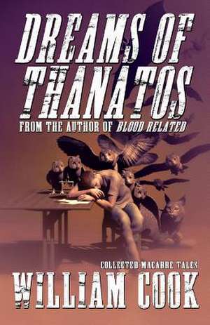 Dreams of Thanatos de William Cook