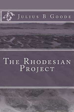 The Rhodesian Project de Julius B. Goode