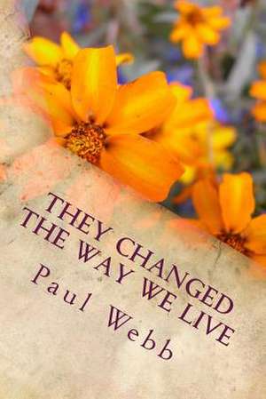 They Changed the Way We Live de MR Paul Webb