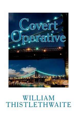 Covert Operative de William Thistlethwaite