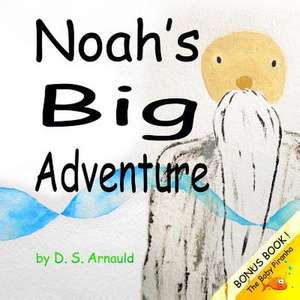 Noah's Big Adventure de D. S. Arnauld