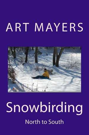 Snowbirding de Art Mayers