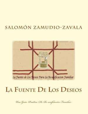 La Fuente de Los Deseos de Salomon Zamudio-Zavala