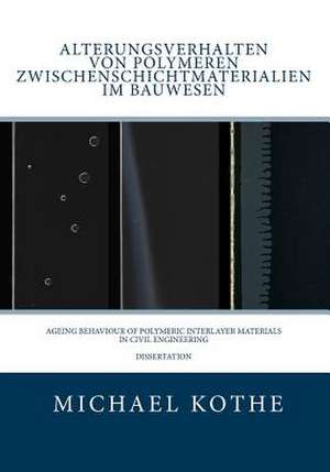 Alterungsverhalten Von Polymeren Zwischenschichtmaterialien Im Bauwesen de Michael Kothe