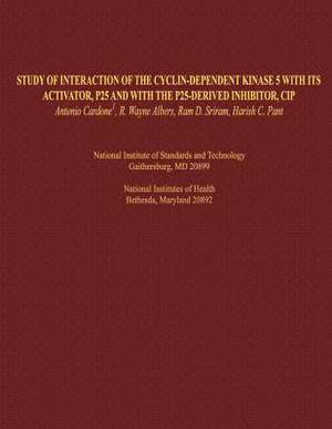 Study of Interaction of the Cyclin-Dependent Kinase 5 with Its Activator, P25 and with the P25-Derived Inhibitor, Cip de Antonio Cardone