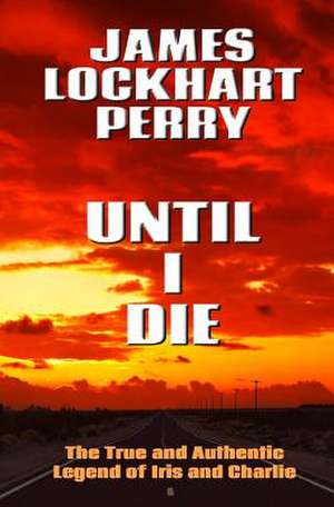 Until I Die de Perry, James Lockhart