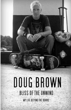 Bliss of the Unwind de Doug Brown